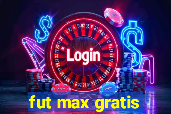 fut max gratis